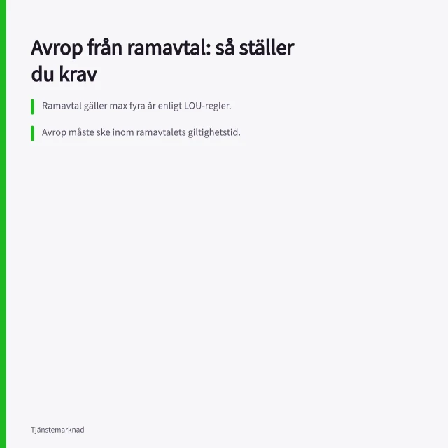 Avrop från ramavtal: så ställer du krav: Ramavtal gäller max fyra år enligt LOU-regler.; Avrop måste ske inom ramavtalets giltighetstid.; Krav ska följa avropsordningen i avtalet, ej självvalda. Avrop från ramavtal: så ställer du krav